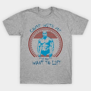 COME WITH ME GYM T-SHIRT T-Shirt